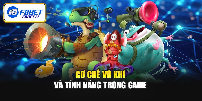 Cơ chế vũ khí và tính năng trong game