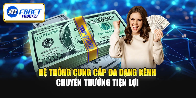 Hệ thống cung cấp đa dạng kênh chuyển thưởng tiện lợi