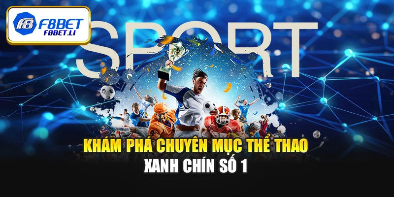 Khám phá chuyên mục thể thao xanh chín số 1