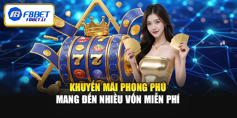 Khuyến mãi phong phú mang đến nhiều vốn miễn phí
