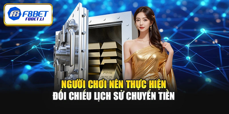 Người chơi nên thực hiện đối chiếu lịch sử chuyển tiền