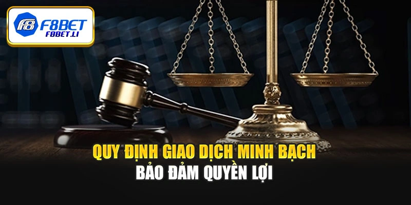 Quy định giao dịch minh bạch bảo đảm quyền lợi