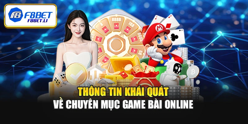 Thông tin khái quát về chuyên mục game bài online